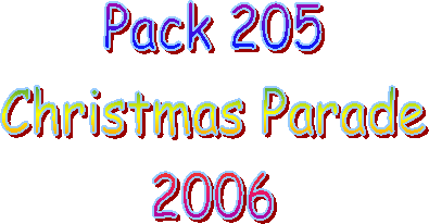 Pack 205
Christmas Parade
2006